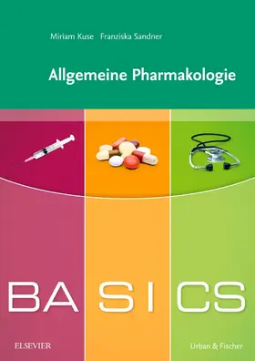 Sandner / Kuse |  BASICS Allgemeine Pharmakologie | Buch |  Sack Fachmedien