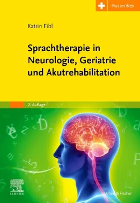 Eibl / Simon / Tilz |  Sprachtherapie in Neurologie, Geriatrie und Akutrehabilitation | Buch |  Sack Fachmedien