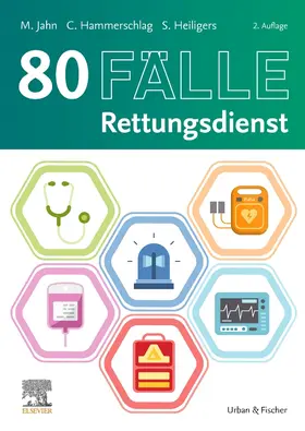 Jahn / Heiligers / Hammerschlag |  80 Fälle Rettungsdienst | Buch |  Sack Fachmedien