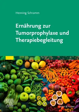 Schramm | Ernährung zur Tumorprophylaxe und Therapiebegleitung | Buch | 978-3-437-55097-3 | sack.de