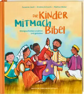 Jasch / Schnürle |  Die Kinder-Mitmachbibel. Bibelgeschichten erzählen und gestalten. Lesen, basteln, spielen - die Bibel und den Glauben kreativ entdecken: Kinderbuch ab 6, ideal für Grundschule & Gemeinde | Buch |  Sack Fachmedien