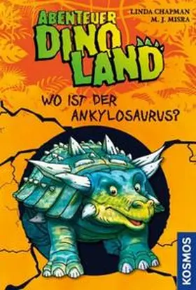 Chapman / Misra |  Abenteuer Dinoland 03. Wo ist der Ankylosaurus? | Buch |  Sack Fachmedien