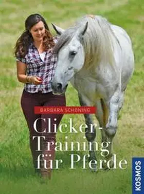 Schöning | Clicker -Training für Pferde | Buch | 978-3-440-13848-9 | www2.sack.de