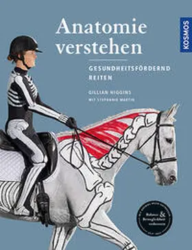 Higgins / Martin |  Anatomie verstehen - Pferde gesundheitsfördernd reiten - Das Praxisbuch | Buch |  Sack Fachmedien
