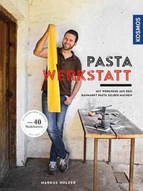 Holzer |  Pasta-Werkstatt | Buch |  Sack Fachmedien