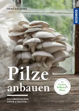 Kullmann |  Pilze anbauen | eBook | Sack Fachmedien