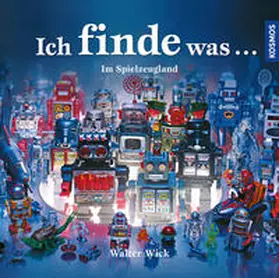 Wick |  Ich finde was, Im Spielzeugland | Buch |  Sack Fachmedien