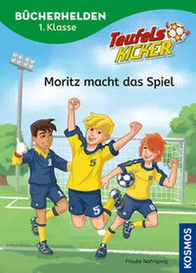 Nahrgang |  Teufelskicker, Bücherhelden 1. Klasse, Moritz macht das Spiel | Buch |  Sack Fachmedien