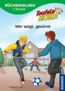 Nahrgang |  Teufelskicker, Bücherhelden 1. Klasse, Wer wagt, gewinnt | Buch |  Sack Fachmedien