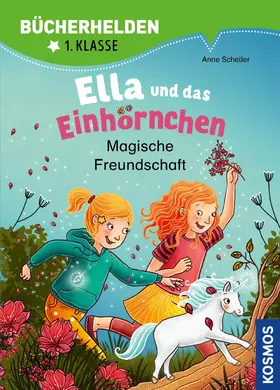 Scheller |  Ella und das Einhörnchen, Bücherhelden 1. Klasse, Magische Freundschaft | eBook | Sack Fachmedien