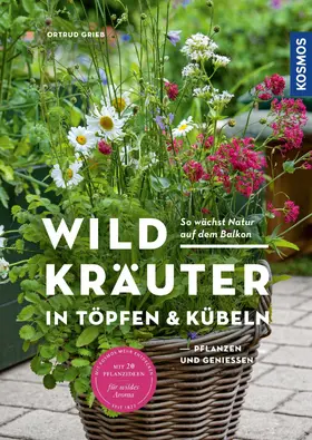Grieb |  Wildkräuter in Töpfen & Kübeln | eBook | Sack Fachmedien