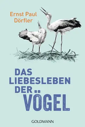 Dörfler |  Das Liebesleben der Vögel | Buch |  Sack Fachmedien