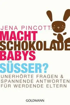 Pincott |  Macht Schokolade Babys süßer? | Buch |  Sack Fachmedien