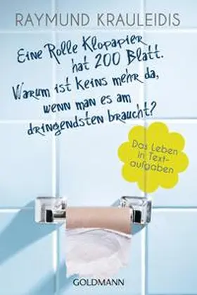 Krauleidis |  Eine Rolle Klopapier hat 200 Blatt. Warum ist keins mehr da, wenn man es am dringendsten braucht? | Buch |  Sack Fachmedien