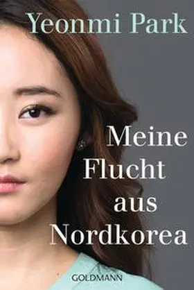 Park | Meine Flucht aus Nordkorea | Buch | 978-3-442-15913-0 | sack.de