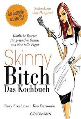Freedman / Barnouin |  Skinny Bitch - Das Kochbuch | Buch |  Sack Fachmedien