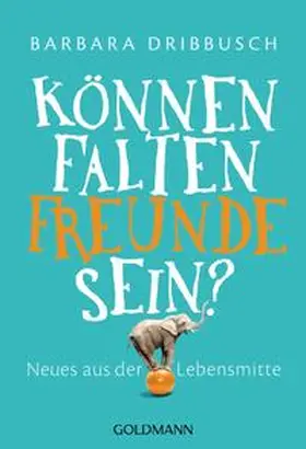 Dribbusch |  Können Falten Freunde sein? | Buch |  Sack Fachmedien
