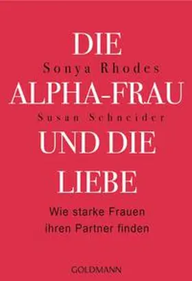 Rhodes / Schneider |  Die Alpha-Frau und die Liebe | Buch |  Sack Fachmedien