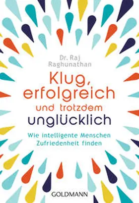 Raghunathan |  Klug, erfolgreich, und trotzdem unglücklich | Buch |  Sack Fachmedien
