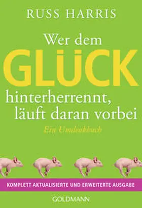 Harris |  Wer dem Glück hinterherrennt, läuft daran vorbei | Buch |  Sack Fachmedien