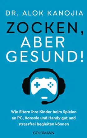 Kanojia | Zocken, aber gesund! | Buch | 978-3-442-18013-4 | www2.sack.de