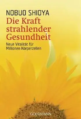 Shioya |  Die Kraft strahlender Gesundheit | Buch |  Sack Fachmedien