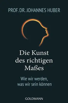 Huber |  Die Kunst des richtigen Maßes | Buch |  Sack Fachmedien