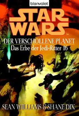 Williams / Dix |  Star Wars: Das Erbe der Jedi-Ritter 16. Der verschollene Planet | Buch |  Sack Fachmedien