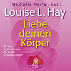 Hay |  Liebe deinen Körper | Sonstiges |  Sack Fachmedien