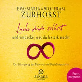 Zurhorst |  Liebe dich selbst und entdecke, was dich stark macht | Sonstiges |  Sack Fachmedien
