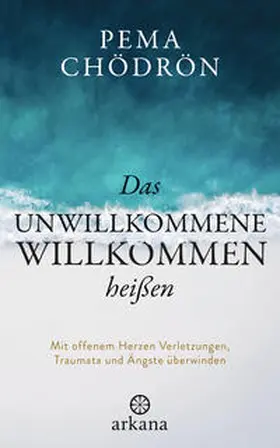 Chödrön |  Das Unwillkommene willkommen heißen | Buch |  Sack Fachmedien