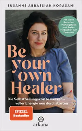 Abbassian Korasani |  Be Your Own Healer - zurück zu Energie und Gesundheit | Buch |  Sack Fachmedien