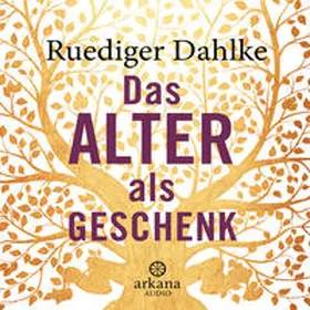 Dahlke |  Das Alter als Geschenk | Sonstiges |  Sack Fachmedien