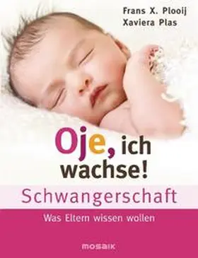 Plooij / Plas |  Oje, ich wachse! Schwangerschaft | Buch |  Sack Fachmedien