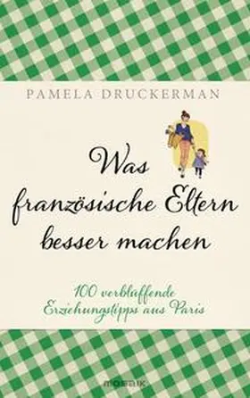 Druckerman |  Was französische Eltern besser machen | Buch |  Sack Fachmedien