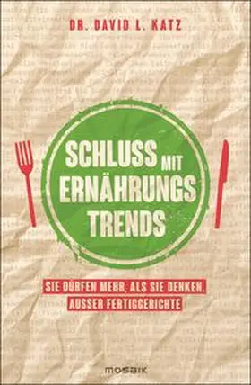 Katz / Colino |  Schluss mit Ernährungstrends | Buch |  Sack Fachmedien
