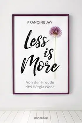Jay |  Less is More | Buch |  Sack Fachmedien