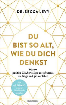Levy |  Du bist so alt, wie du dich denkst | Buch |  Sack Fachmedien