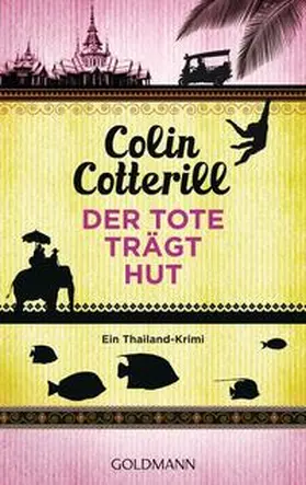 Cotterill | Der Tote trägt Hut - Jimm Juree 1 | Buch | 978-3-442-47702-9 | sack.de