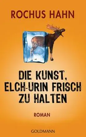 Hahn |  Die Kunst, Elch-Urin frisch zu halten | Buch |  Sack Fachmedien