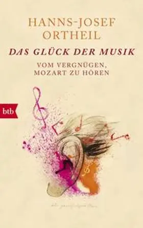 Ortheil | Das Glück der Musik | Buch | 978-3-442-71351-6 | www2.sack.de