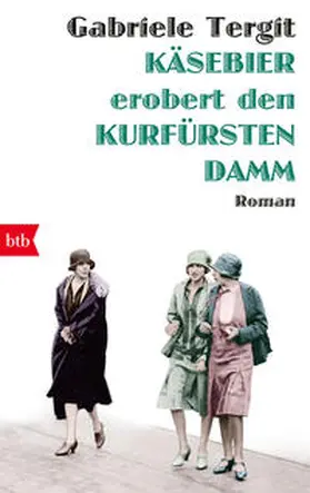 Tergit / Henneberg |  Käsebier erobert den Kurfürstendamm | Buch |  Sack Fachmedien