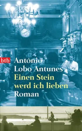 Lobo Antunes | Einen Stein werd ich lieben | Buch | 978-3-442-73760-4 | sack.de
