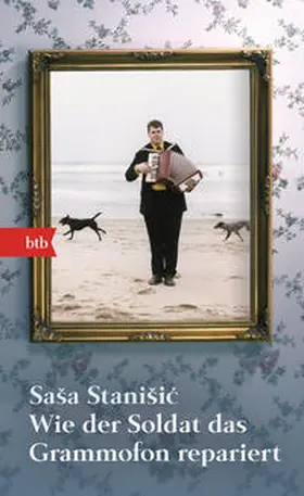 Stanisic / Stanišic |  Wie der Soldat das Grammofon repariert | Buch |  Sack Fachmedien