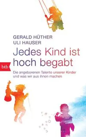 Hüther / Hauser |  Jedes Kind ist hoch begabt | Buch |  Sack Fachmedien