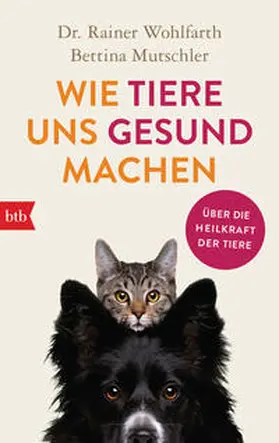 Wohlfarth / Mutschler / Wohlfahrt |  Wie Tiere uns gesund machen | Buch |  Sack Fachmedien