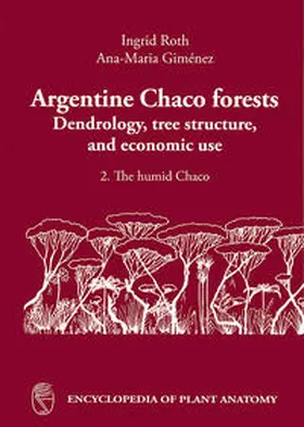 Roth / Giménez / Braun |  Handbuch der Pflanzenanatomie. Encyclopedia of plant anatomy. Traité d'anatomie végétale / Argentine Chaco Forests | Buch |  Sack Fachmedien