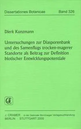 Kunzmann |  Untersuchungen zur Diasporenbank und des Samenflugs trocken-magerer Standorte als Beitrag zur Definition biotischer Entwicklungspotentiale | Buch |  Sack Fachmedien
