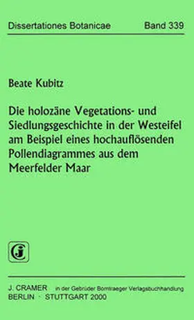 Kubitz |  Die holozäne Vegetations- und Siedlungsgeschichte in der Westeifel am Beispiel eines hochauflösenden Pollendiagrammes aus dem Meerfelder Maar | Buch |  Sack Fachmedien
