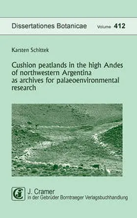 Schittek |  Cushion peatlands in the high Andes of northwestern Argentina as archives for palaeoenvironmental research | Buch |  Sack Fachmedien